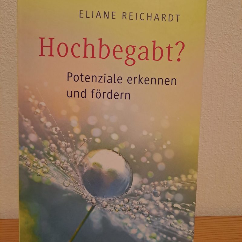 Ein Buchtipp: Buchtipp: „Hochbegabt? Potenziale erkennen und fördern“ - Eliane Reichardt